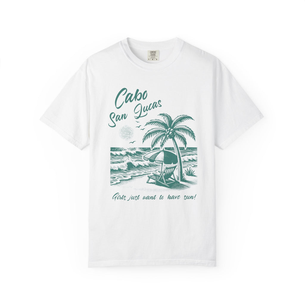 Cabo San Lucas Girls Just Want to Have Sun Beach Tee