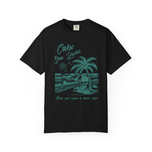 Cabo San Lucas Girls Just Want to Have Sun Beach Tee